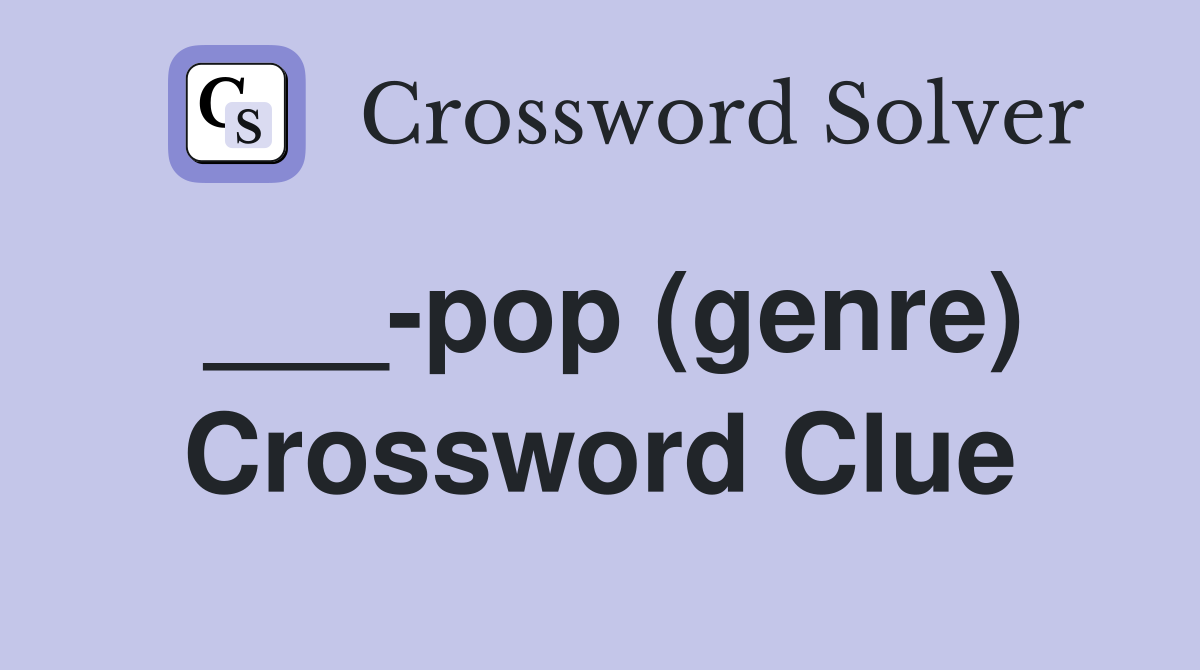 pop (genre) - Crossword Clue Answers - Crossword Solver